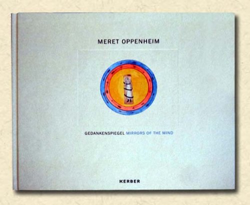 Meret Oppenheim Gedankenspiegel / Mirrors of the Mind