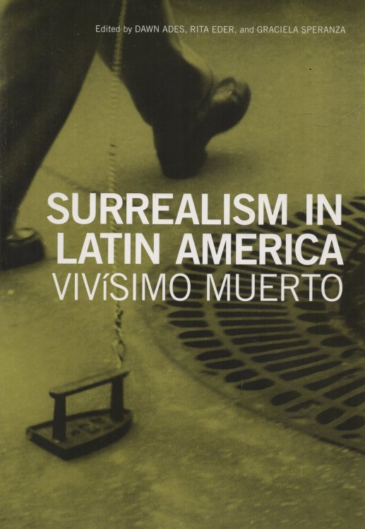 Surrealism in Latin America Vivisimo Muerto