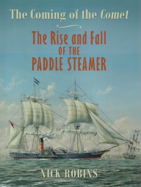 Image for The Coming of the Comet: The Rise and Fall of the Paddle Steamer The Coming of the Comet: The Rise and Fall of the Paddle Steamer