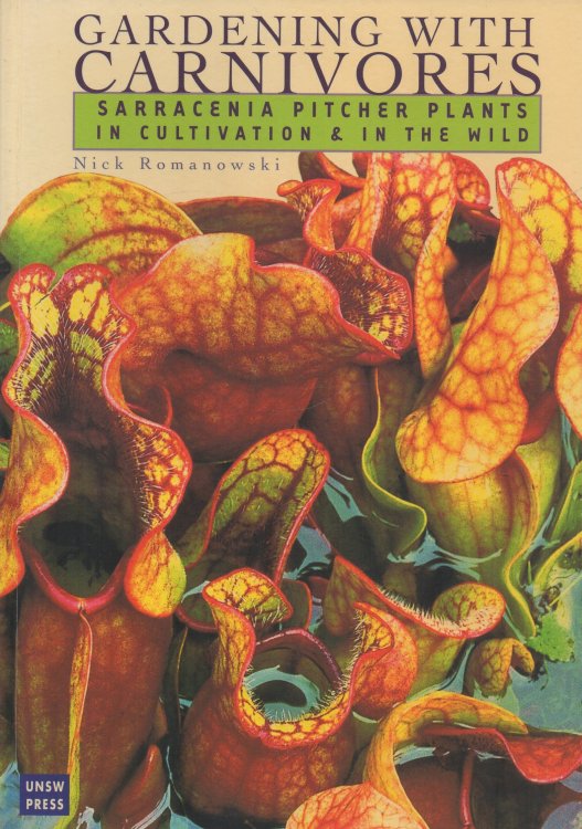 Gardening with Carnivores Sarracenia Pitcher Plants in Cultivation & in the Wild