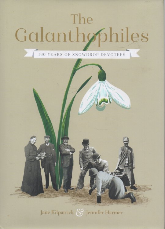 The Galanthophiles 160 Years of Snowdrop Devotees