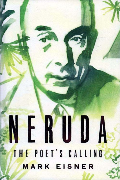 Neruda The Poet's Calling