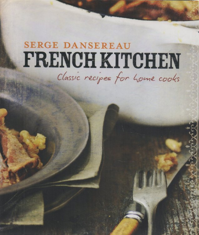 French Kitchen Classic Recipes for Home Cooks