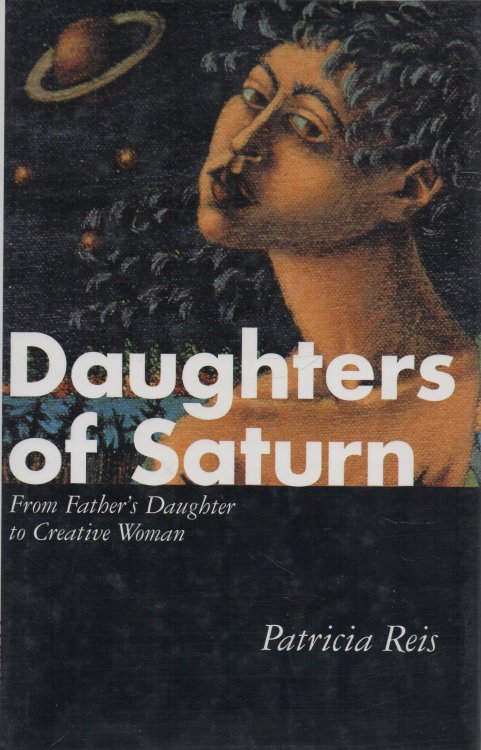 Daughters of Saturn From Father's Daughter to Creative Woman