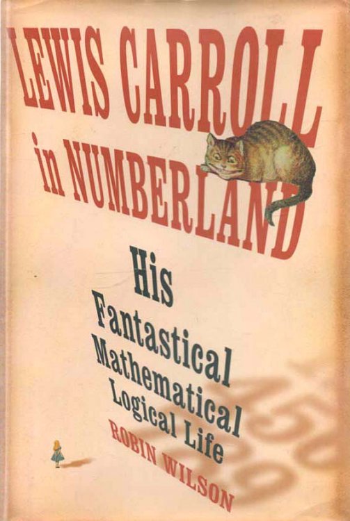 Lewis Carroll in Numberland His Fantastical Mathematical Logical Life; An Agony in Eight Fits