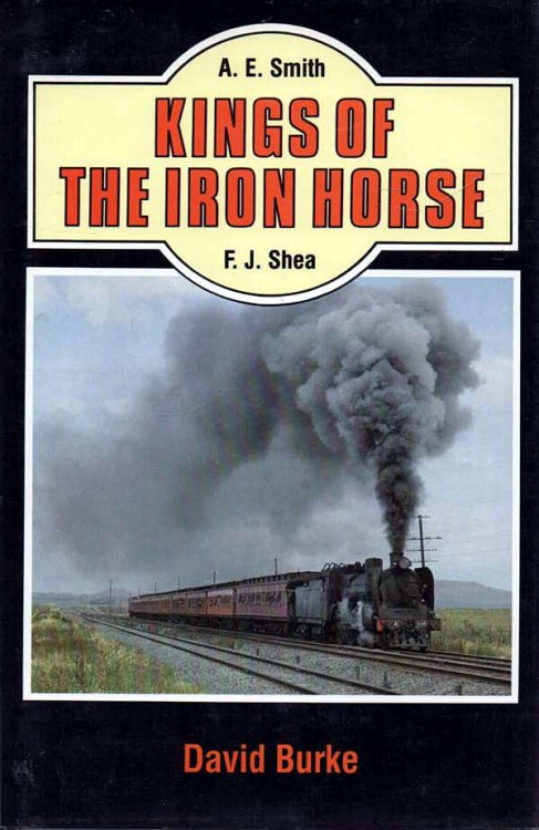 Kings of the Iron Horse A.E. Smith & F.J. Shea