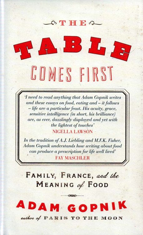 The Table Comes First Family, France, and the Meaning of Food