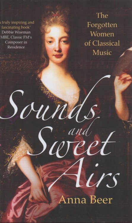 Sounds and Sweet Airs The Forgotten Women of Classical Music