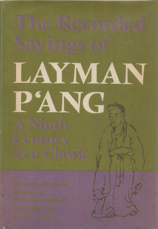 The Recorded Sayings of Layman P'ang: A Ninth-Century Zen Classic