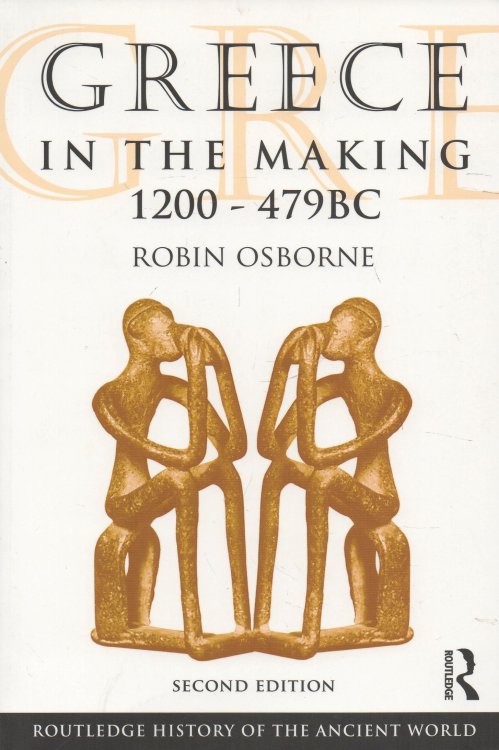 Greece in the Making 1200-479 BC