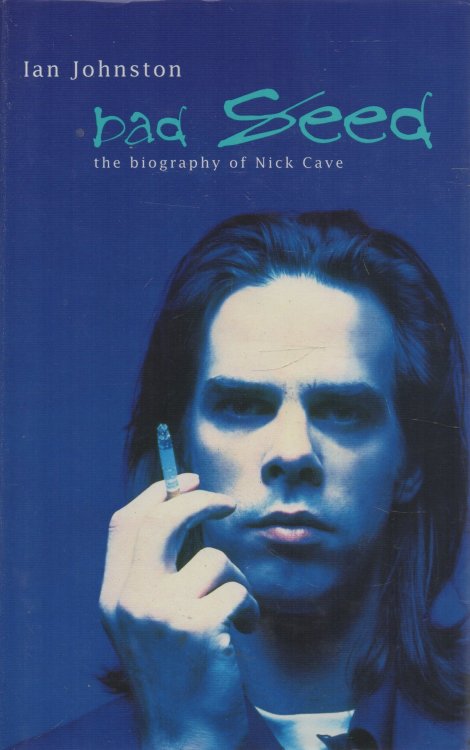 Bad Seed The Biography of Nick Cave