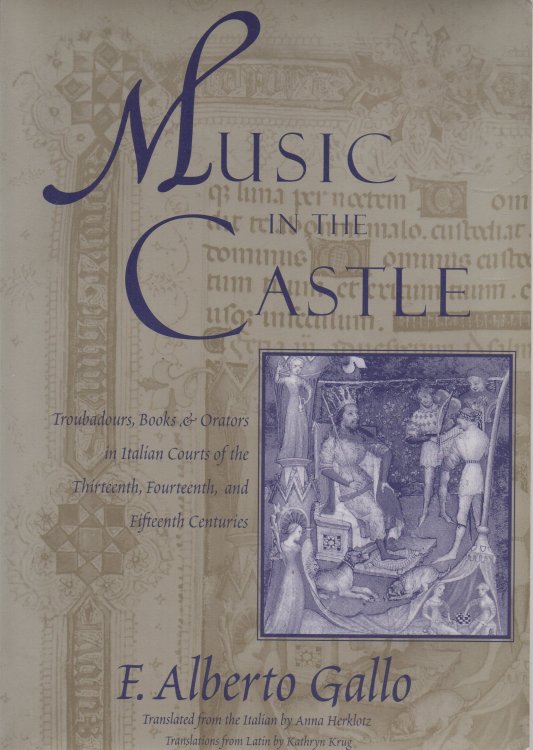 Music in the Castle: Troubadours, Books & Orators in Italian Courts of the Thirteenth, Fourteenth, and Fifteenth Centuries