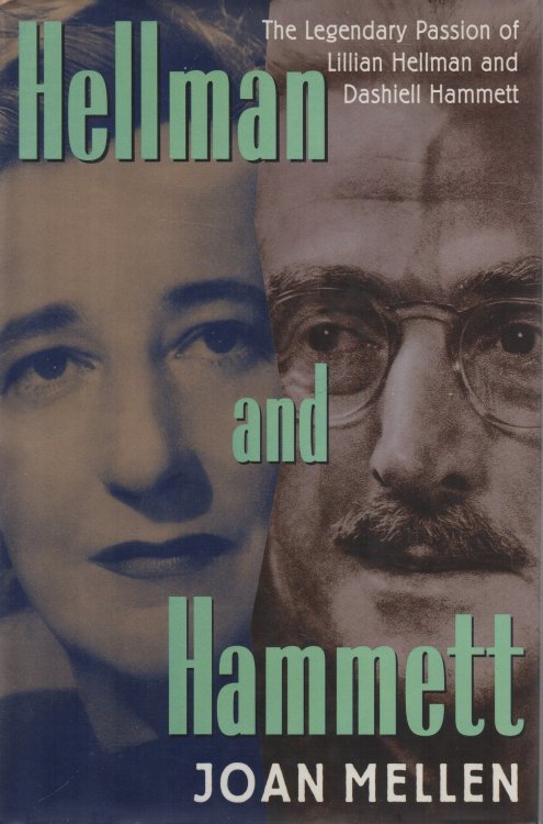 Hellman and Hammett The Legendary Passion of Lillian Hellman and Dashiell Hammett
