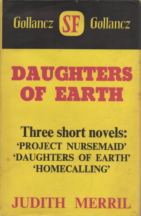 Daughters of Earth: Three Short Novels - Project Nursemaid; Daughters of Earth; Homecalling