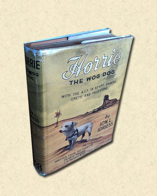 Horrie the Wog-Dog With the AIF in Egypt, Greece, Crete and Palestine; Written from the diary of J.B. Moody, Private VX13091, A.I.F.