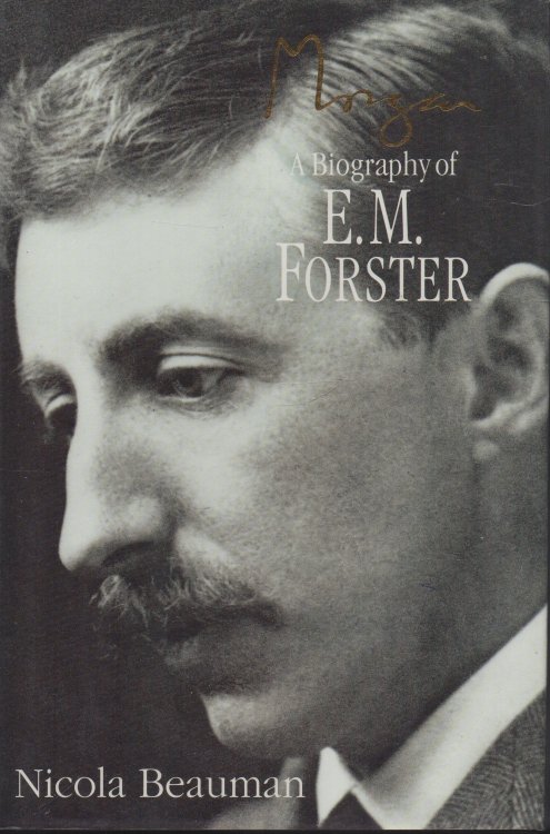 Morgan A Biography of E.M. Forster