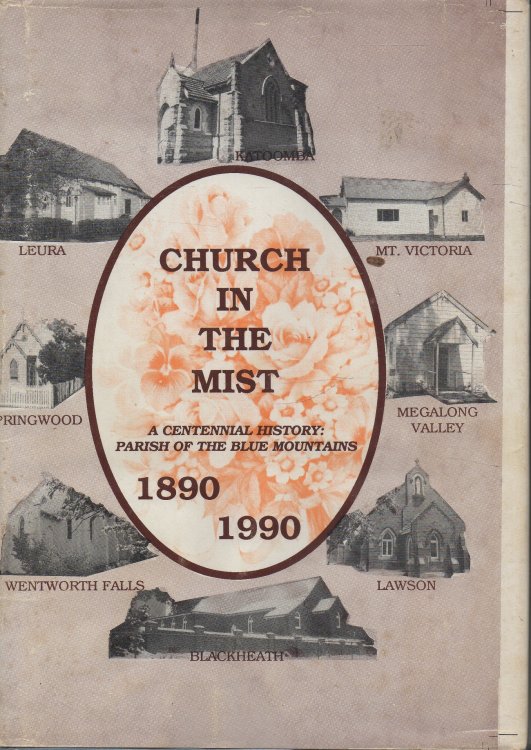 Church in the Mist: A History of the Parish of the Blue Mountains A Centennial History: Parish of the Blue Mountains, 1890-1990