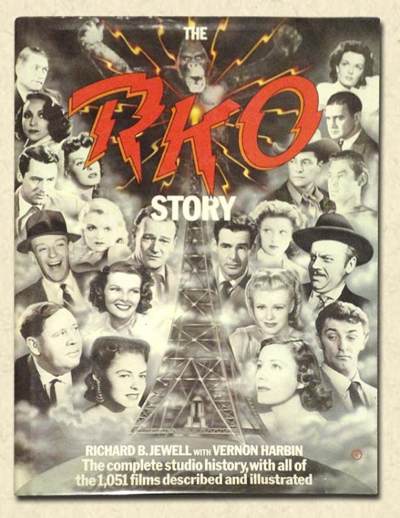 The RKO Story The complete studio history with all of the 1051 films described and illustrated