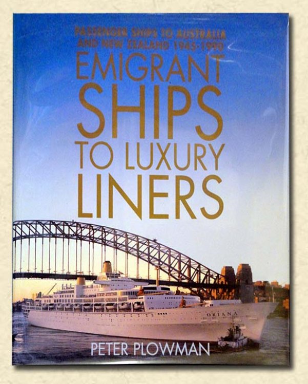 Emigrant Ships to Luxury Liners Passenger Ships to Australia and New Zealand 1945 -1990