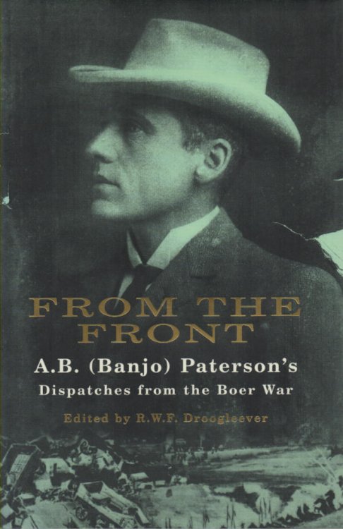 From the Front: A.B. (Banjo) Paterson's Dispatches from the Boer War
