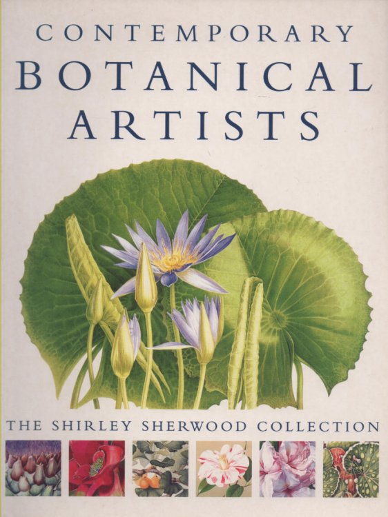 Contemporary Botanical Artists The Shirley Sherwood Collection