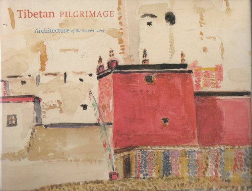 Tibetan Pilgrimage Architecture of the Sacred Land
