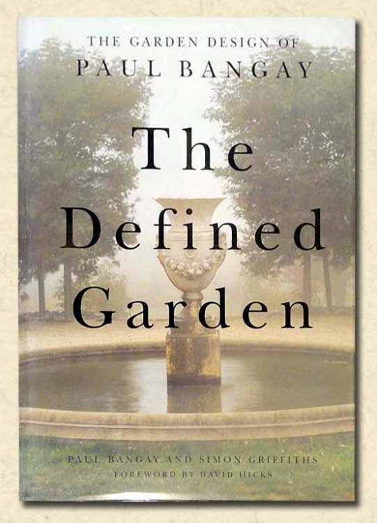 The Defined Garden The Garden Design of Paul Bangay