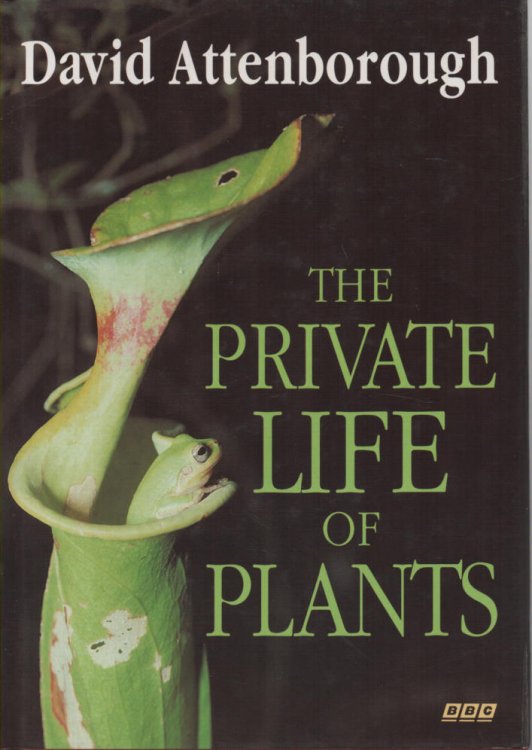 The Private Life of Plants A natural history of plant behaviour