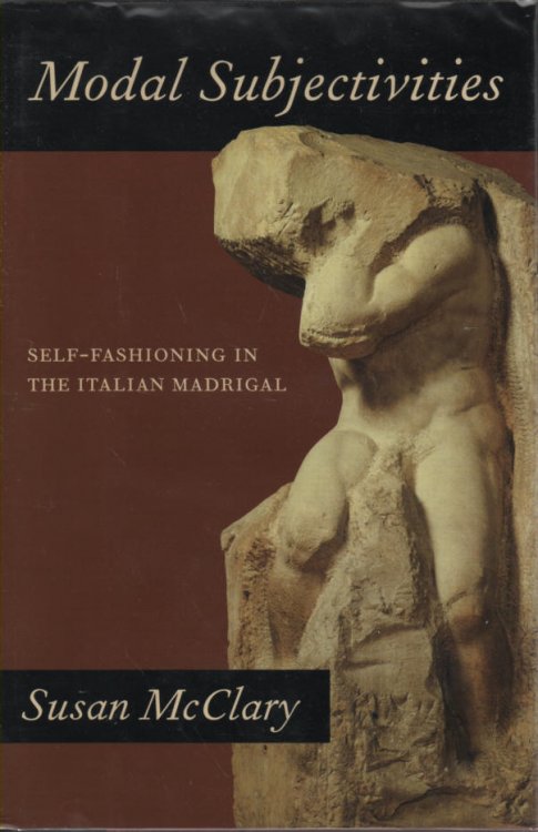 Modal Subjectivities Self-Fashioning in the Italian Madrigal
