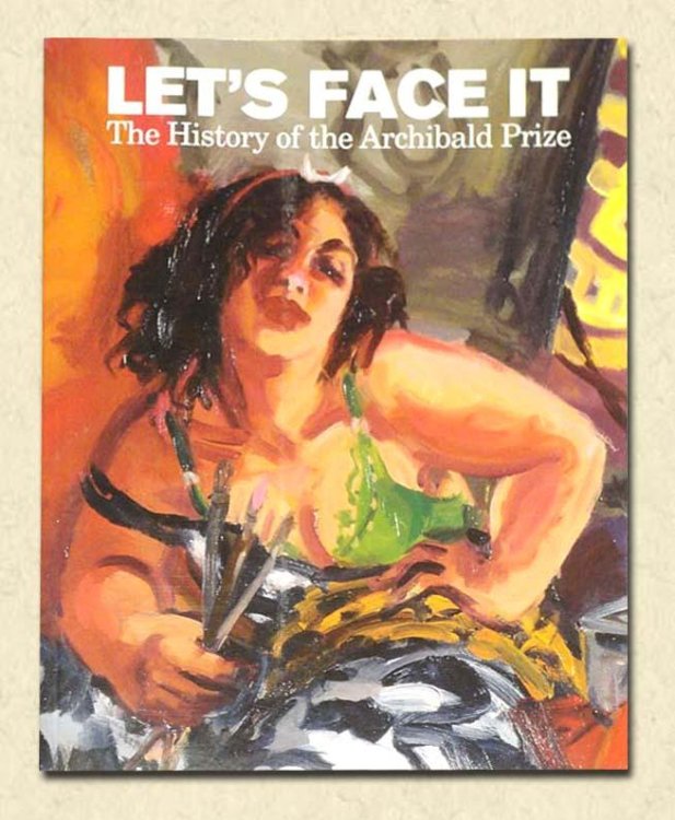 Let's Face It - signed The History of the Archibald Prize