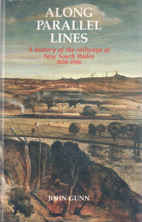 Along Parallel Lines A history of the railways of New South Wales 1850-1986