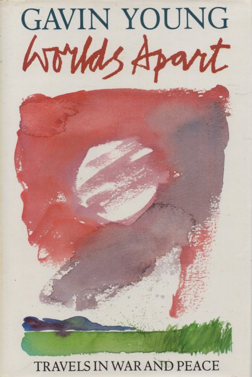 Worlds Apart: Travels in War and Peace