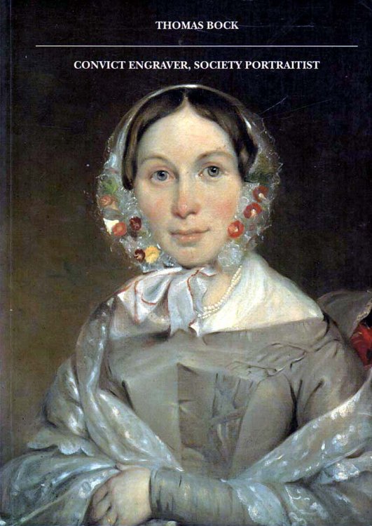 Thomas Bock Convict Engraver, Society Portraitist