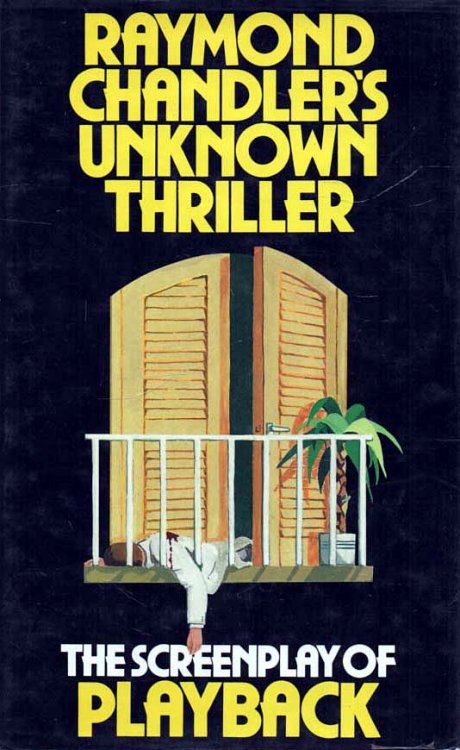 Playback - Raymond Chandler's Unknown Thriller The Screenplay