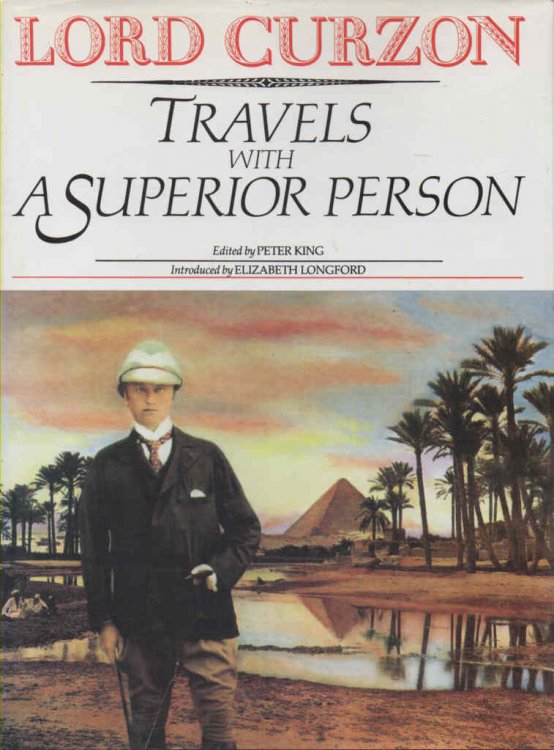 Travels with a Superior Person Edited by Peter King and Introduced by Elizabeth Longford