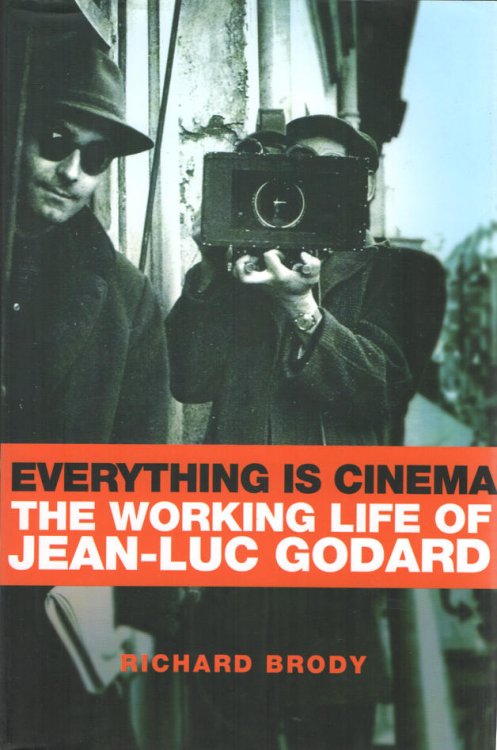 Everything is Cinema The Working Life of Jean-Luc Godard