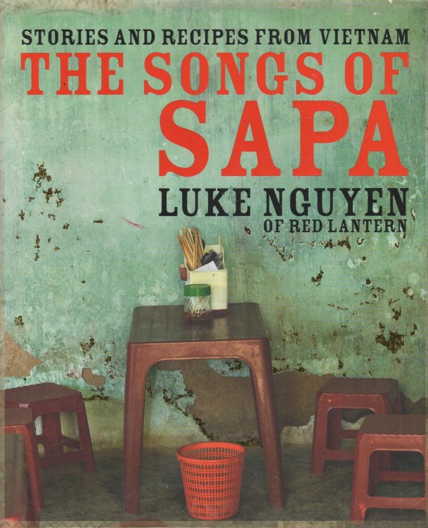 The Songs of Sapa Stories and Recipes from Vietnam
