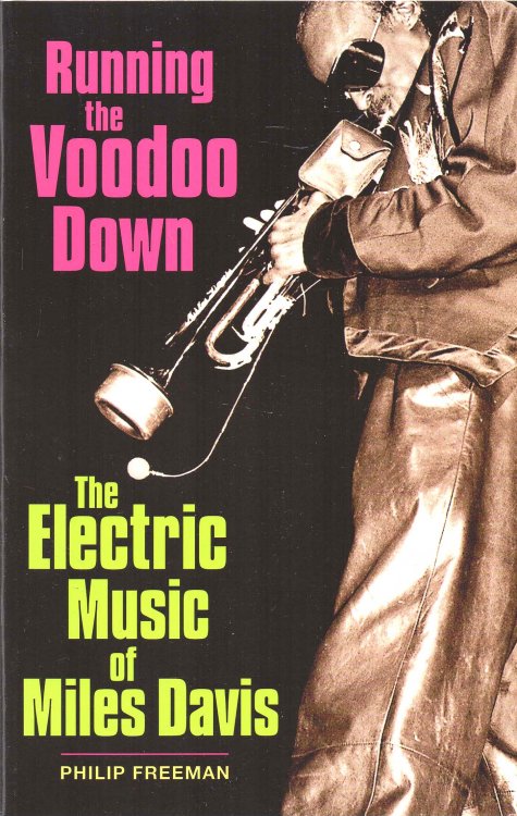 Running the Voodoo Down The Electric Music of Miles Davis