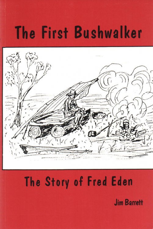 The First Bushwalker The Story of Fred Eden