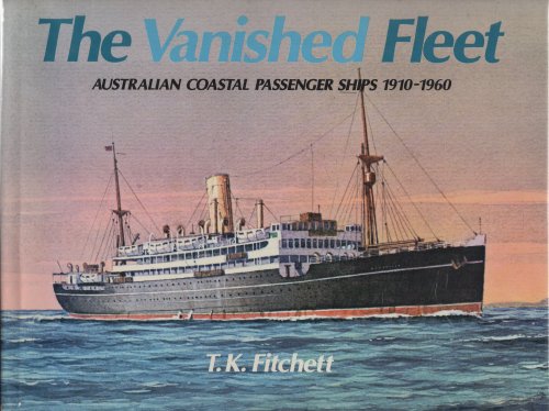 The Vanished Fleet Australian Coastal Passenger Ships 1910-1960