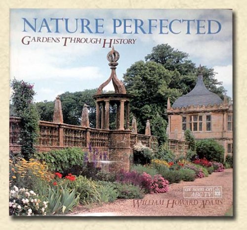 Nature Perfected Gardens Through History