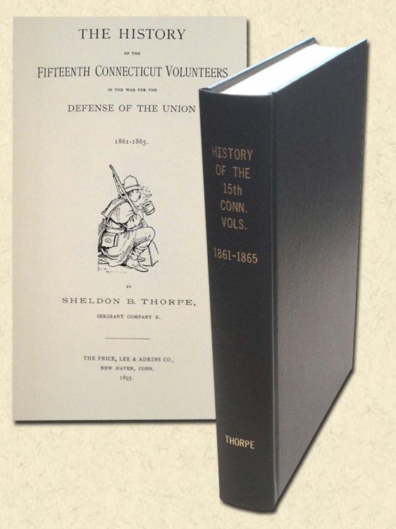History of the Fifteenth Connecticut Volunteers in the War for the Defense of the Union 1861-1865