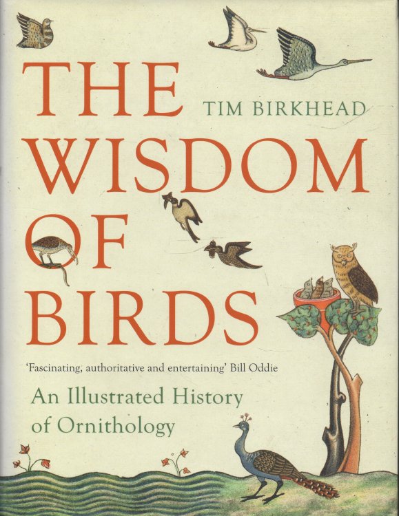 The Wisdom of Birds An Illustrated History of Ornithology