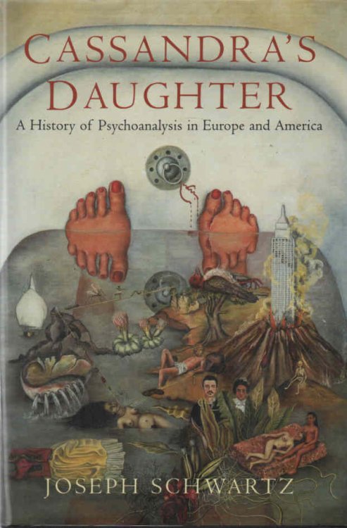 Cassandra's Daughter A History of Psychoanalysis in Europe and America