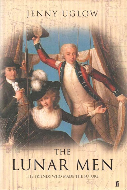 The Lunar Men The Friends Who Made the Future, 1730-1810