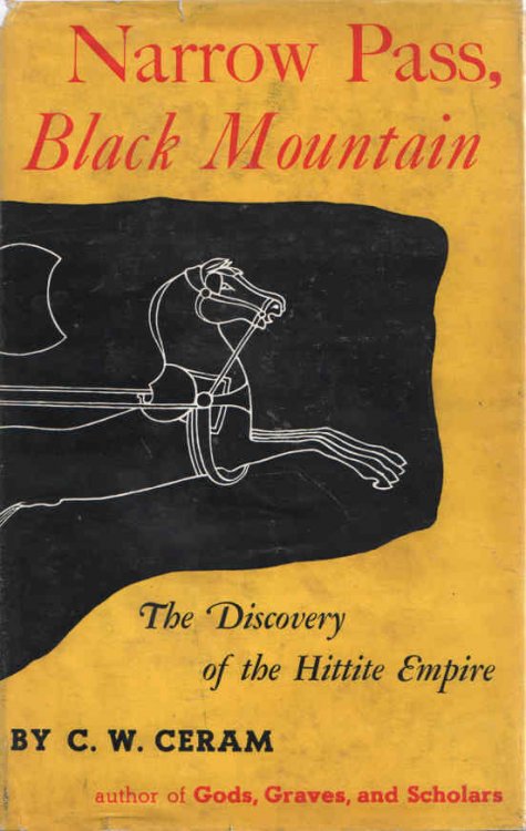 Narrow Pass, Black Mountain The Discovery of the Hittite Empire