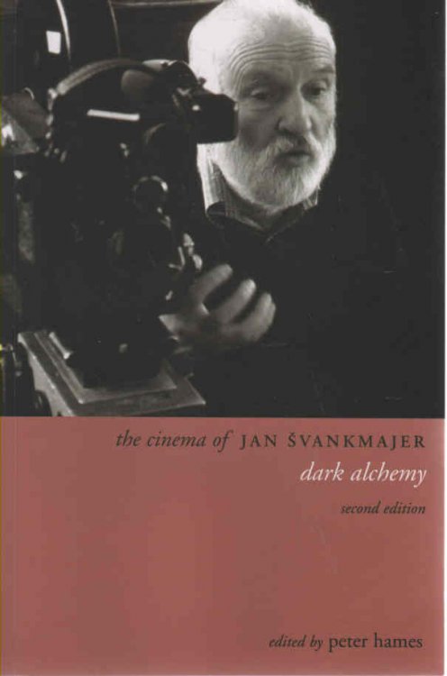 Dark Alchemy The Cinema of Jan Svankmajer