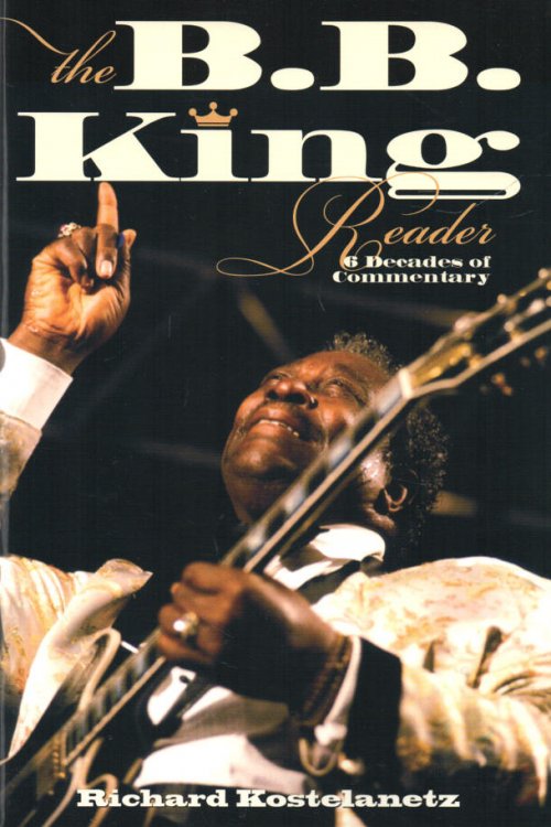 The B.B. King Reader 6 Decades of Commentary