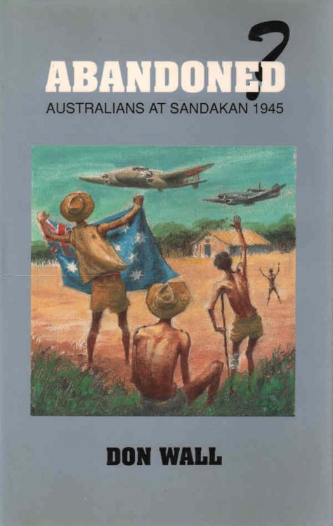 Abandoned - signed copy Australians at Sandakan, 1945