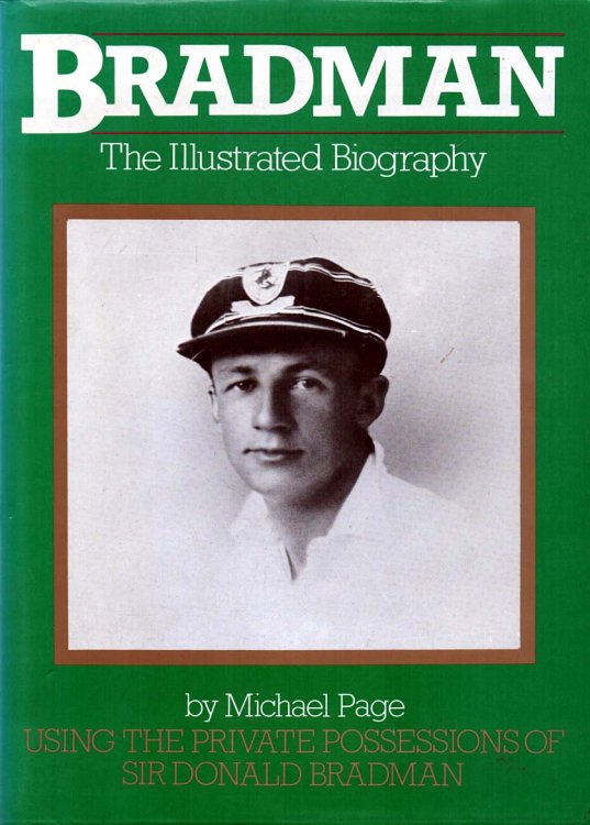 Bradman - The Illustrated Biography Using the private possessions of Sir Donald Bradman.